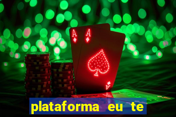 plataforma eu te amo pg